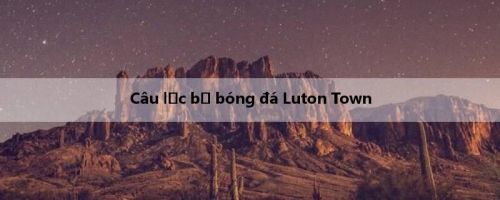 Câu lạc bộ bóng đá Luton Town