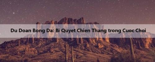 Du Doan Bong Da: Bi Quyet Chien Thang trong Cuoc Choi